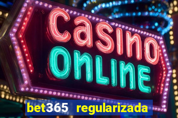 bet365 regularizada no brasil